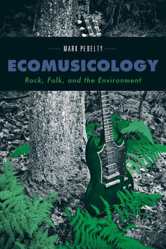 Паперова книга «Ecomusicology: Rock, Folk, and the Environment», автор Марк Педелті - фото №1