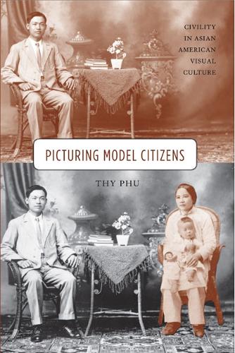 Бумажная книга «Picturing Model Citizens: Civility in Asian American Visual Culture», автор Тхи Фу - фото №1