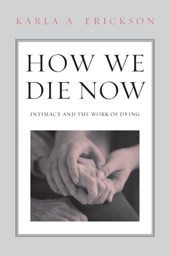 Бумажная книга «How We Die Now: Intimacy and the Work of Dying», автор Карла Эриксон - фото №1