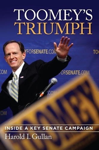 Бумажная книга «Toomey's Triumph: Inside a Key Senate Campaign», автор Гарольд Гуллан - фото №1