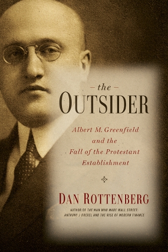 Бумажная книга «The Outsider: Albert M. Greenfield and the Fall of the Protestant Establishment», автор Дэн Роттенберг - фото №1