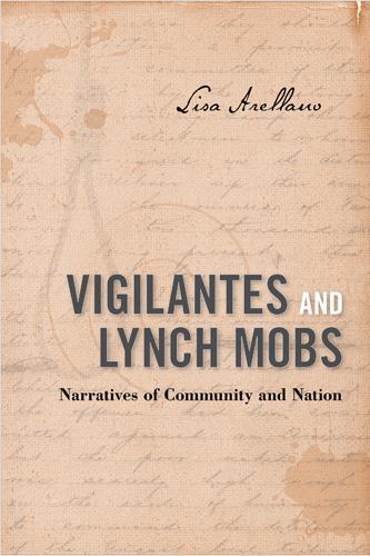 Бумажная книга «Vigilantes and Lynch Mobs: Narratives of Community and Nation», автор Лиза Ареллано - фото №1