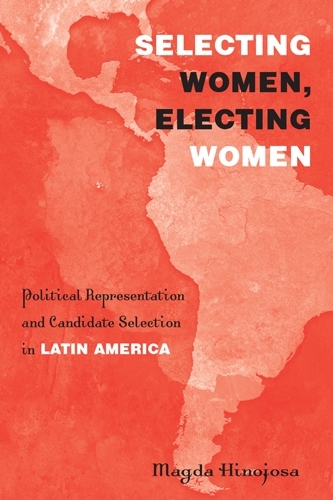 Бумажная книга «Selecting Women, Electing Women: Political Representation and Candidate Selection in Latin America», автор Магда Хинохоса - фото №1