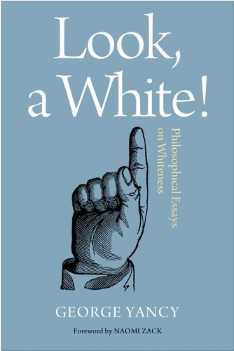 Паперова книга «Look, A White!: Philosophical Essays on Whiteness», автор Джордж Янсі - фото №1
