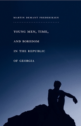 Бумажная книга «Young Men, Time, and Boredom in the Republic of Georgia», автор Мартин Фредериксен - фото №1