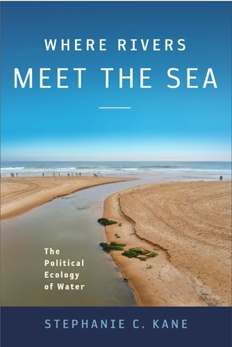 Бумажная книга «Where Rivers Meet the Sea: The Political Ecology of Water», автор Стефани Кейн - фото №1