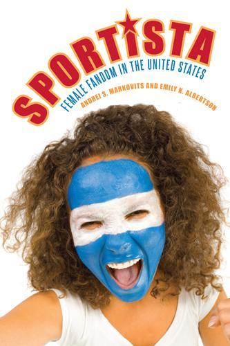 Бумажная книга «Sportista: Female Fandom in the United States», авторов Андрей С. Марковиц, Эмили Альбертсон - фото №1