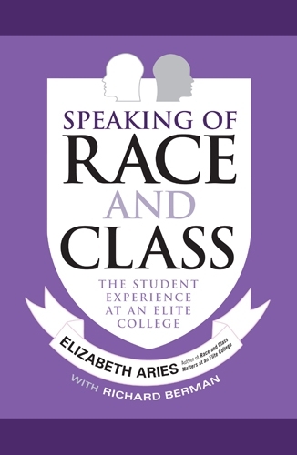 Бумажная книга «Speaking of Race and Class: The Student Experience at an Elite College», авторов Элизабет Ариес, Ричард Берман - фото №1