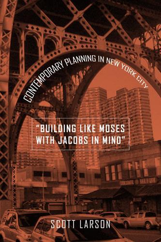 Паперова книга «"Building Like Moses with Jacobs in Mind": Contemporary Planning in New York City», автор Скотт Ларсон - фото №1