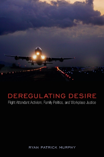 Бумажная книга «Deregulating Desire: Flight Attendant Activism, Family Politics, and Workplace Justice», автор Райан Патрик Мерфи - фото №1