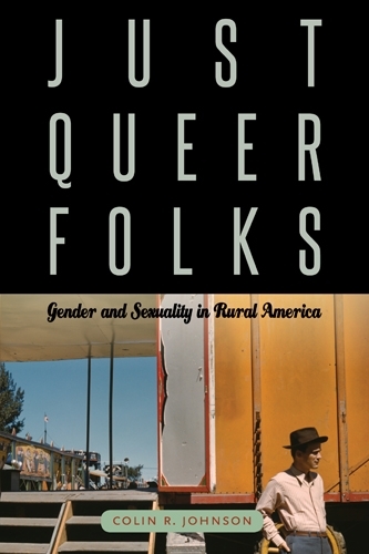 Паперова книга «Just Queer Folks: Gender and Sexuality in Rural America», автор Колін Р. Джонсон - фото №1