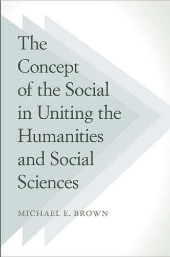 Бумажная книга «The Concept of the Social in Uniting the Humanities and Social Sciences», автор Майкл Э. Браун - фото №1