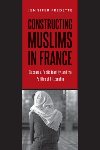 Бумажная книга «Constructing Muslims in France: Discourse, Public Identity, and the Politics of Citizenship», автор Дженнифер Фредетт - фото №1