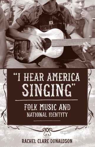 Бумажная книга «"I Hear America Singing": Folk Music and National Identity», автор Рэйчел Клэр Дональдсон - фото №1
