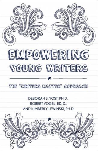 Бумажная книга «Empowering Young Writers: The "Writers Matter" Approach», авторов Дебора С. Йост, Кимберли Э. Левински, Роберт Фогель - фото №1