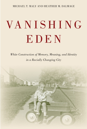 Бумажная книга «Vanishing Eden: White Construction of Memory, Meaning, and Identity in a Racially Changing City», авторов Хизер Далмадж, Майкл Мали - фото №1