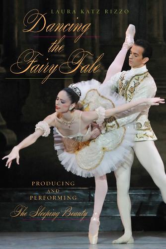 Бумажная книга «Dancing the Fairy Tale: Producing and Performing The Sleeping Beauty», автор Лаура Кац Риццо - фото №1
