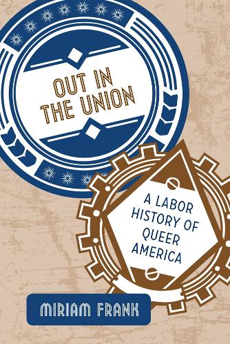 Бумажная книга «Out in the Union: A Labor History of Queer America», автор Мириам Франк - фото №1