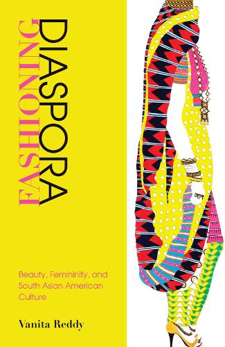 Бумажная книга «Fashioning Diaspora: Beauty, Femininity, and South Asian American Culture», автор Ванита Редди - фото №1