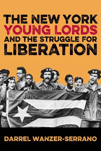 Бумажная книга «The New York Young Lords and the Struggle for Liberation», автор Даррел Ванцер-Серрано - фото №1