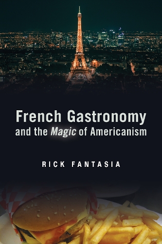 Бумажная книга «French Gastronomy and the Magic of Americanism», автор Рик Фантазия - фото №1