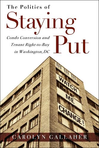 Бумажная книга «The Politics of Staying Put: Condo Conversion and Tenant Right-to-Buy in Washington, DC», автор Кэролин Галлахер - фото №1