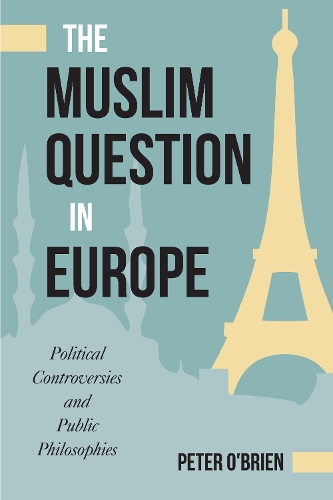 Бумажная книга «The Muslim Question in Europe: Political Controversies and Public Philosophies», автор Питер О'Брайен - фото №1