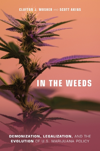 Бумажная книга «In the Weeds: Demonization, Legalization, and the Evolution of U.S. Marijuana Policy», авторов Клейтон Джеймс Мошер, Скотт Аткинс - фото №1