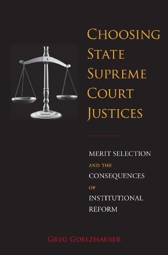 Бумажная книга «Choosing State Supreme Court Justices: Merit Selection and the Consequences of Institutional Reform», автор Грег Гельцхаузер - фото №1