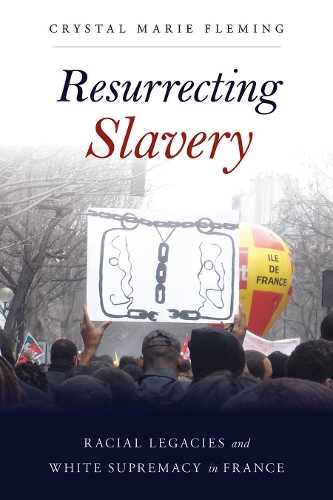 Бумажная книга «Resurrecting Slavery: Racial Legacies and White Supremacy in France», автор Кристал Мари Флеминг - фото №1