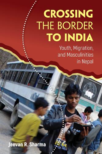 Бумажная книга «Crossing the Border to India: Youth, Migration, and Masculinities in Nepal», автор Дживан Р. Шарма - фото №1
