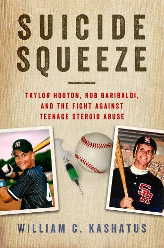 Бумажная книга «Suicide Squeeze: Taylor Hooton, Rob Garibaldi, and the Fight against Teenage Steroid Abuse», автор Уильям К. Кашатус - фото №1