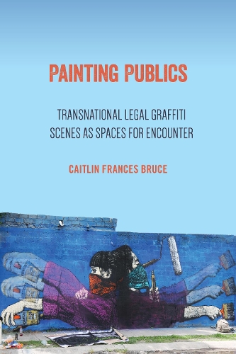 Бумажная книга «Painting Publics: Transnational Legal Graffiti Scenes as Spaces for Encounter», автор Кейтлин Фрэнсис Брюс - фото №1