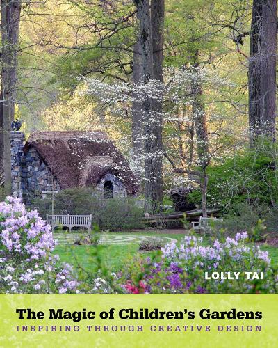 Бумажная книга «The Magic of Children's Gardens: Inspiring Through Creative Design», автор Лолли Тай - фото №1