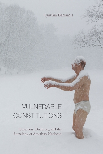 Бумажная книга «Vulnerable Constitutions: Queerness, Disability, and the Remaking of American Manhood», автор Синтия Барунис - фото №1