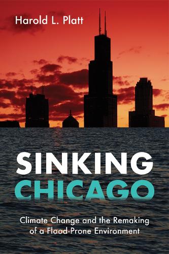 Бумажная книга «Sinking Chicago: Climate Change and the Remaking of a Flood-Prone Environment», автор Гарольд Л. Платт - фото №1
