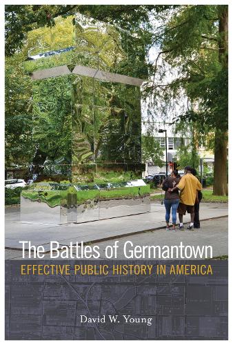 Паперова книга «The Battles of Germantown: Effective Public History in America», автор Девід В. Янг - фото №1