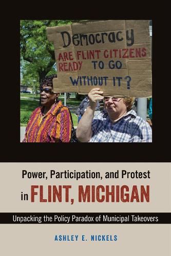 Бумажная книга «Power, Participation, and Protest in Flint, Michigan: Unpacking the Policy Paradox of Municipal Takeovers», автор Эшли Э. Никельс - фото №1