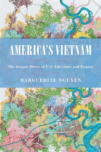 Бумажная книга «America's Vietnam: The Longue Durée of U.S. Literature and Empire», автор Маргарита Нгуен - фото №1