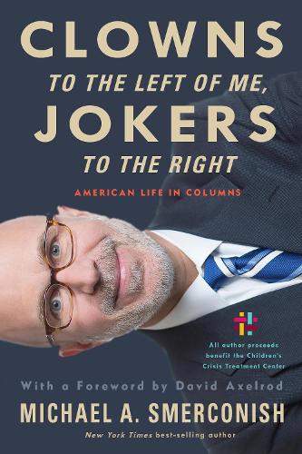 Бумажная книга «Clowns to the Left of Me, Jokers to the Right: American Life in Columns», автор Майкл А. Смеркониш - фото №1