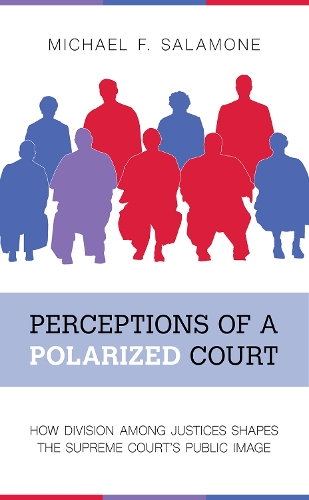 Бумажная книга «Perceptions of a Polarized Court: How Division among Justices Shapes the Supreme Court's Public Image», автор Майкл Ф. Саламоне - фото №1