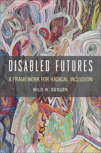 Бумажная книга «Disabled Futures: A Framework for Radical Inclusion», автор Майло В. Оборн - фото №1