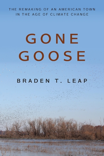 Бумажная книга «Gone Goose: The Remaking of an American Town in the Age of Climate Change», автор Брэйден Т. Лип - фото №1