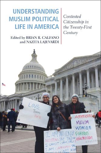 Бумажная книга «Understanding Muslim Political Life in America: Contested Citizenship in the Twenty-First Century», авторов Брайан Р. Кальфано, Назита Ладжеварди - фото №1