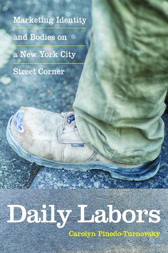 Бумажная книга «Daily Labors: Marketing Identity and Bodies on a New York City Street Corner», автор Кэролин Пинедо-Турновский - фото №1