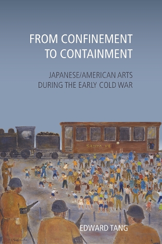 Бумажная книга «From Confinement to Containment: Japanese/American Arts during the Early Cold War», автор Эдвард Танг - фото №1