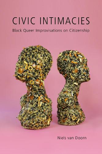 Бумажная книга «Civic Intimacies: Black Queer Improvisations on Citizenship», автор Нильс ван Дорн - фото №1