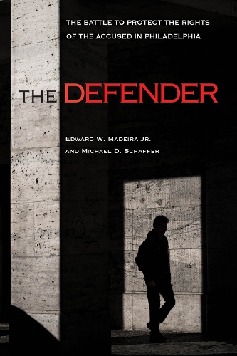 Бумажная книга «The Defender: The Battle to Protect the Rights of the Accused in Philadelphia», авторов Эдвард В. Мадейра-младший, Майкл Д. Шаффер - фото №1