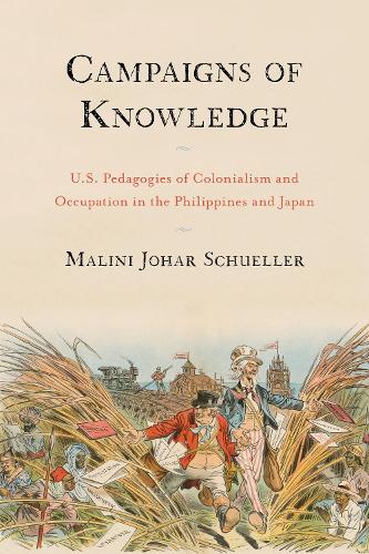 Бумажная книга «Campaigns of Knowledge: U.S. Pedagogies of Colonialism and Occupation in the Philippines and Japan», автор Малини Джохар Шуллер - фото №1