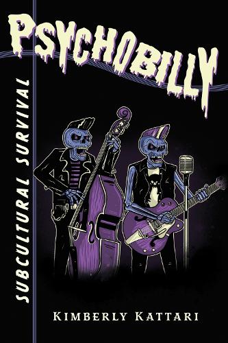 Бумажная книга «Psychobilly: Subcultural Survival», автор Кимберли Каттари - фото №1